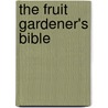 The Fruit Gardener's Bible door Lewis Hill