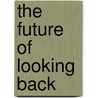 The Future Of Looking Back door Richard Banks