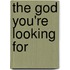 The God You're Looking for