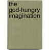 The God-Hungry Imagination door Sarah Arthur