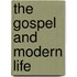 The Gospel And Modern Life