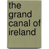 The Grand Canal Of Ireland door Ruth Delany