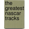 The Greatest Nascar Tracks by Matthew Robinson