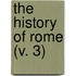 The History Of Rome (V. 3)