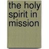 The Holy Spirit in Mission door Gary Tyra