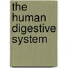 The Human Digestive System door Rose Vines