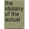 The Idolatry Of The Actual door David A. Borman