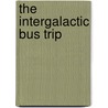 The Intergalactic Bus Trip door Martin Oliver