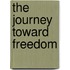 The Journey Toward Freedom