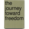 The Journey Toward Freedom door Peter King