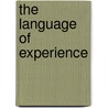 The Language Of Experience by Gwen Gorzelsky