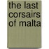 The Last Corsairs of Malta