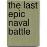 The Last Epic Naval Battle door David Sears