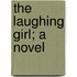 The Laughing Girl; A Novel