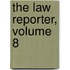 The Law Reporter, Volume 8