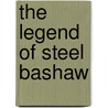 The Legend Of Steel Bashaw by Petar Meseldzija