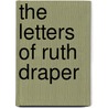 The Letters Of Ruth Draper by Ruth Draper