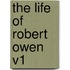 The Life of Robert Owen V1