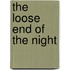 The Loose End Of The Night
