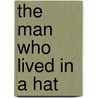 The Man Who Lived in a Hat door Janice Levy
