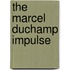 The Marcel Duchamp Impulse