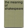 The Meaning Of Shakespeare door Harold Clarke Goddard