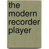 The Modern Recorder Player by Walter Van Hauwe