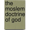 The Moslem Doctrine Of God door Mrs Samuel Zwemer