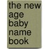 The New Age Baby Name Book