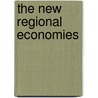 The New Regional Economies by William R. Barnes