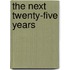 The Next Twenty-Five Years