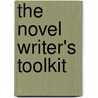 The Novel Writer's Toolkit door Edited By Caroline Taggart