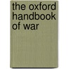 The Oxford Handbook Of War door Paul Boyer