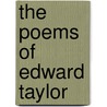 The Poems Of Edward Taylor by Edward Taylor