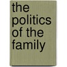 The Politics Of The Family by R.D.D. Laing