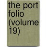 The Port Folio (Volume 19) by Joseph Dennie
