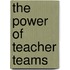 The Power Of Teacher Teams