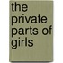 The Private Parts Of Girls