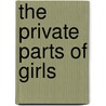 The Private Parts Of Girls by Sophie Mayer