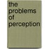 The Problems Of Perception