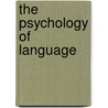 The Psychology Of Language by Timothy Jay