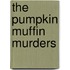 The Pumpkin Muffin Murders