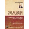 The Question Of Separatism by Jane Jacobs