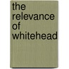 The Relevance Of Whitehead door Ivor Leclerc