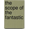 The Scope Of The Fantastic door Robert A. Collins