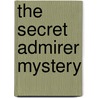 The Secret Admirer Mystery by Eleanor Robins