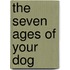 The Seven Ages Of Your Dog