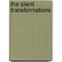The Silent Transformations