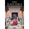 The Slave Girls Of Baghdad door F. Matthew Caswell