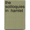 The Soliloquies In  Hamlet door Alex Newell